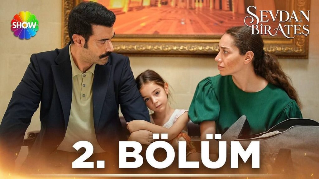 دانلود قسمت 2 سریال ترکی عشقت یک آتش است زیرنویس فارسی